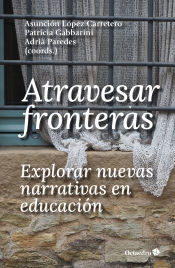 Portada de Atravesar fronteras, explorar nuevas narrativas en educación