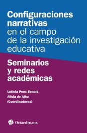 Portada de Configuraciones narrativas en el campo de la investigación educativa: Seminarios y redes académicas