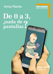 Portada de De 0 a 3, ¿nada de pantallas?