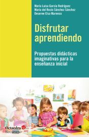 Portada de Disfrutar aprendiendo: Propuestas did&aacute;cticas imaginativas para la ense&ntilde;anza inicial