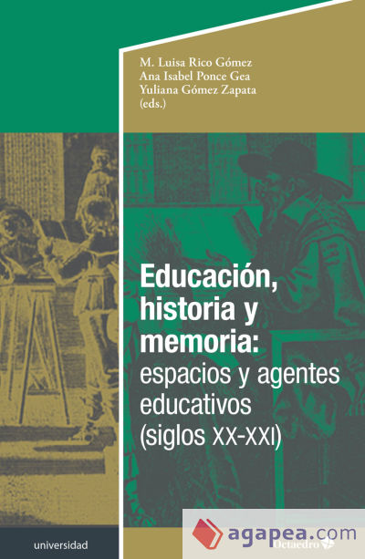 Educación, historia y memoria: espacios y agentes educativos (siglos XX-XXI)