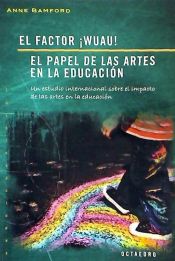 Portada de El factor ¡Wuau!. El papel de las artes en la educación