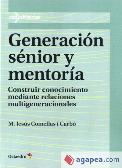 Generación sénior y mentoría : construir conocimiento mediante relaciones multigeneracionales