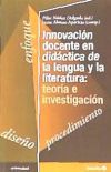 Innovaci&oacute;n Docente En Did&aacute;ctica De La Lengua Y La Literatura: Teor&iacute;a E Investigaci&oacute;n