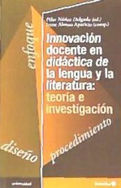 Portada de Innovación docente en didáctica de la lengua y la literatura: teoría e investigación