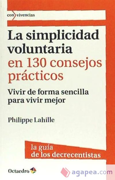 La simplicidad voluntaria en 130 consejos prácticos