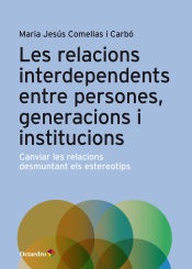 Portada de Les relacions interdependents entre persones, generacions i institucions