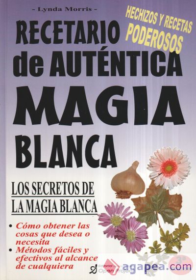 RECETARIO DE AUTÉNTICA MAGIA BLANCA LOS SECRETOS DE LA MAGIA BLANCA