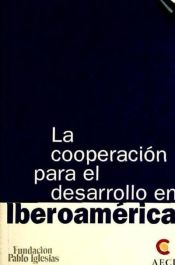 Portada de LA COOPERACIÓN PARA EL DESARROLLO EN IBEROAMÉRICA