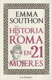 Portada de LA HISTORIA DE ROMA EN 21 MUJERES