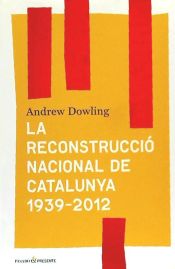 Portada de La reconstrucció nacional de Catalunya 1939- 2012