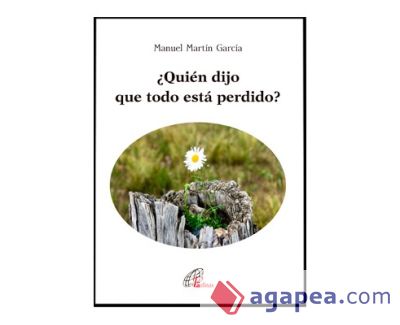 ¿QUIÉN DIJO QUE TODO ESTÁ PERDIDO?