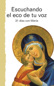Portada de Escuchando el eco de tu voz: 31 días con María. Con textos del papa Francisco