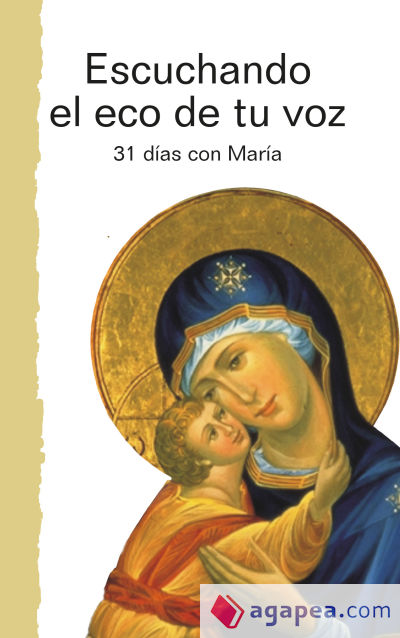 Escuchando el eco de tu voz: 31 días con María. Con textos del papa Francisco
