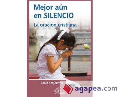 Mejor aún en silencio : la oración cristiana