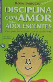 Portada de Disciplina con amor para adolescentes: guia para llevarte bien con tu adolescente