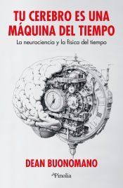 Tu cerebro es una máquina del tiempo Tu cerebro es una máquina del tiempo