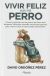 Portada de Vivir feliz con mi perro, de David Ordóñez Pérez