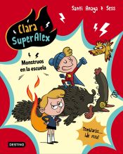 Portada de Clara & SuperAlex. Monstruos en la escuela