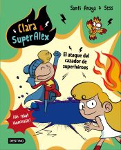 Portada de Clara & SuperÁlex. El ataque del cazador de superhéroes