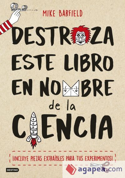 Destroza este libro en nombre de la ciencia Destroza este libro en nombre de la ciencia