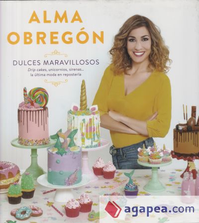 Dulces maravillosos: Drip cakes, unicornios, sirenas... la última moda en repostería