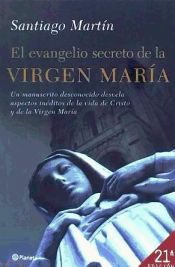 Portada de El evangelio secreto de la Virgen María : un manuscrito desconocido desvela aspectos inéditos de la vida de Cristo y de la Virgen María