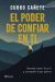 Portada de El poder de confiar en ti: Aprende a tener fe en ti y consigue lo que quieres, de Curro Ca&ntilde;ete