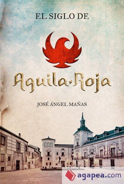 El siglo de &Aacute;guila Roja