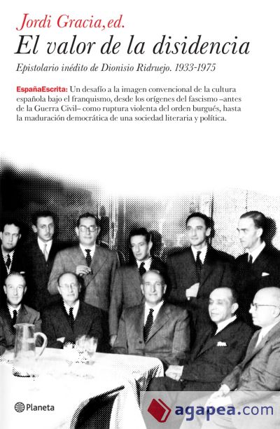 El valor de la disidencia. Epistolario inédito de Dionisio Ridruejo. 1933-1975