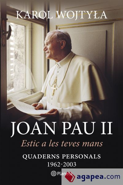 Joan Pau II : estic a les teves mans : quaderns personals 1962-2003