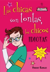 Portada de Las chicas son tontas, los chicos, idiotas