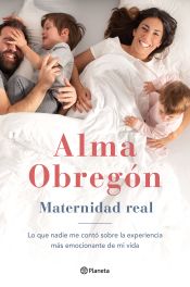 Portada de Maternidad real: Lo que nadie me contó sobre la experiencia más emocionante de mi vida