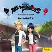 Portada de Miraculous. Las aventuras de Ladybug. Heladiador: Cuento