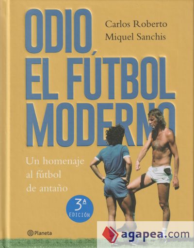 Odio el fútbol moderno: Un homenaje al fútbol de nuestra infancia