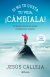 Portada de Si no te gusta tu vida, c&aacute;mbiala, de Jes&uacute;s Gonz&aacute;lez Calleja