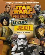 Portada de Star Wars Rebels. Acción Jedi. Juegos, actividades y pasatiempos