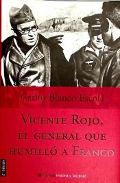 Portada de VICENTE ROJO,EL GRAL QUE HUMILLO A FRANC