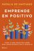 Portada de Emprende en positivo, de Natalia de Santiago