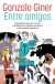 Portada de Entre amigos, de Gonzalo Giner