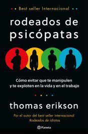 Portada de Rodeados de psic&oacute;patas: C&oacute;mo evitar que te manipulen y te exploten en la vida y en el trabajo