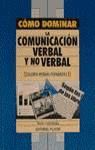 Portada de COMO DOMINAR COMUNIC.VERBAL NO VERBAL