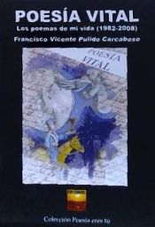 Portada de POESIA VITAL LOS POEMAS DE MI VIDA 1982-2008