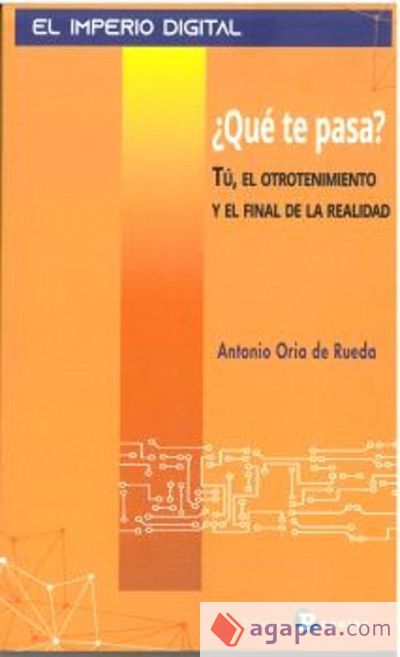 ¿Que te pasa? Tú, el otrotenimiento y el final de la realidad