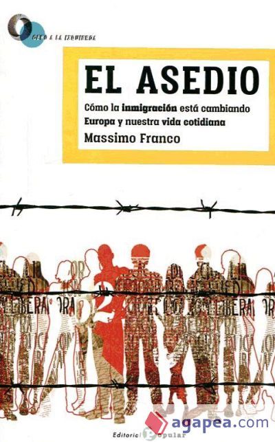 El asedio: Cómo la inmigración está cambiando el semblante de Europa y nuestra vida cotidiana El asedio: Cómo la inmigración está cambiando el semblante de Europa y nuestra vida cotidiana