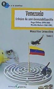 Portada de Venezuela. Crónica de una desestabilización. Tomo I: Hugo Chávez (1998-2013) Nicolás Maduro (2013-2016)