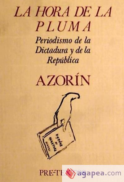  La hora de la pluma: Periodismo de la Dictadura y de la Rep&uacute;blica