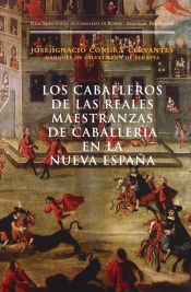 Portada de  Los caballeros de las Reales Maestranzas de Caballería en la Nueva España