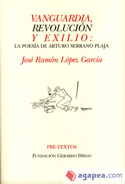 Vanguardia, revolución y exilio: La poesía de Arturo Serrano Plaja