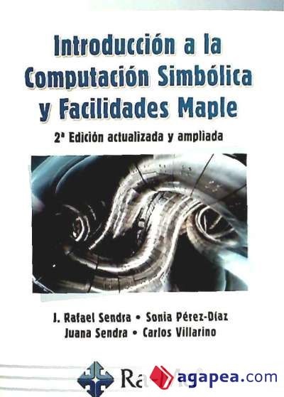 Introducción a la Computación Simbólica y Facilidades Maple. 2ª Edición actualizada y ampliada